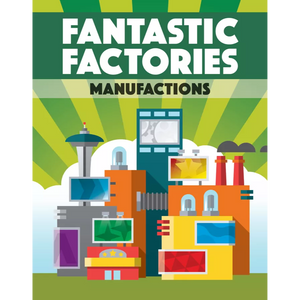 Fantastic Factories: Manufactions